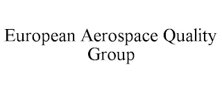 EUROPEAN AEROSPACE QUALITY GROUP