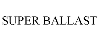 SUPER BALLAST