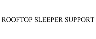 ROOFTOP SLEEPER SUPPORT