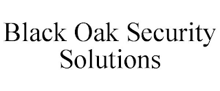 BLACK OAK SECURITY SOLUTIONS