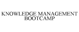 KNOWLEDGE MANAGEMENT BOOTCAMP