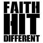 FAITH HIT DIFFERENT