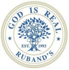 GOD IS REAL RUBAND'S EST. 1993