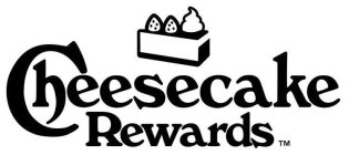 CHEESECAKE REWARDS