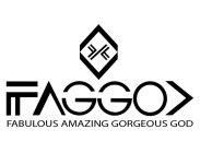 FAGGO) FABULOUS AMAZING GORGEOUS GOD FAGGOD