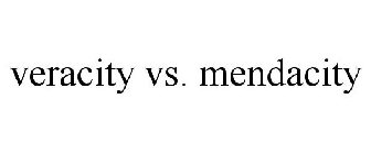 VERACITY VS. MENDACITY