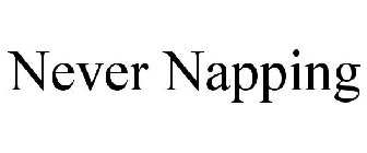 NEVER NAPPING