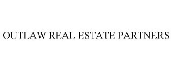 OUTLAW REAL ESTATE PARTNERS