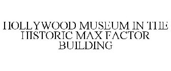 HOLLYWOOD MUSEUM IN THE HISTORIC MAX FACTOR BUILDING