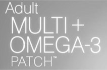 ADULT MULTI + OMEGA-3 PATCH
