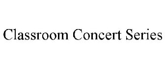 CLASSROOM CONCERT SERIES