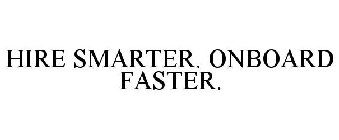 HIRE SMARTER. ONBOARD FASTER.