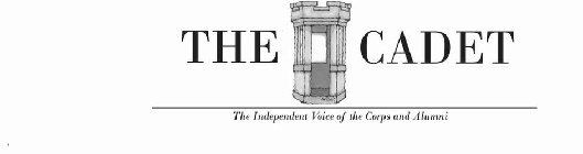 THE CADET THE INDEPENDENT VOICE OF THE CORPS AND ALUMNI