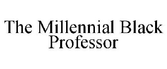 THE MILLENNIAL BLACK PROFESSOR