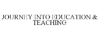 JOURNEY INTO EDUCATION & TEACHING