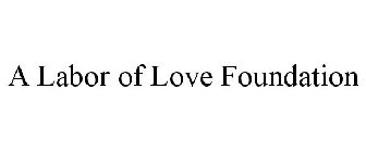 A LABOR OF LOVE FOUNDATION