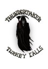 THUNDERTAKER TURKEY CALLS