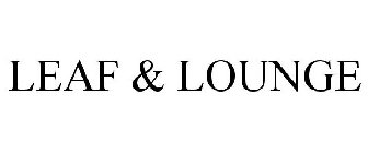 LEAF & LOUNGE