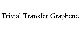 TRIVIAL TRANSFER GRAPHENE