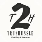 T2H TRU2HUSSLE CLOTHING & FOOTWEAR