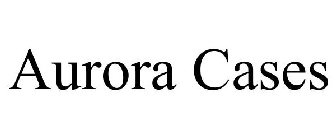 AURORA CASES