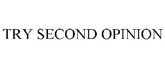 TRY SECOND OPINION
