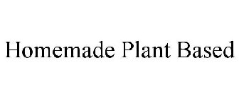 HOMEMADE PLANT BASED