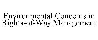 ENVIRONMENTAL CONCERNS IN RIGHTS-OF-WAY MANAGEMENT