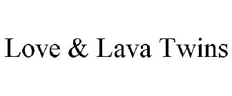 LOVE & LAVA TWINS