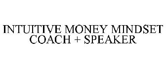 INTUITIVE MONEY MINDSET COACH + SPEAKER
