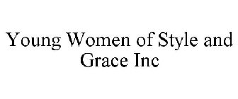 YOUNG WOMEN OF STYLE AND GRACE INC