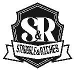 S&R STRUGGLE&RICHES
