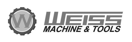 W WEISS MACHINE AND TOOLS