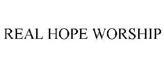 REAL HOPE WORSHIP