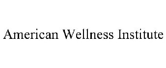 AMERICAN WELLNESS INSTITUTE