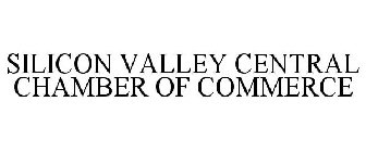 SILICON VALLEY CENTRAL CHAMBER OF COMMERCE