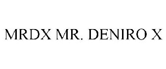 MRDX MR. DENIRO X