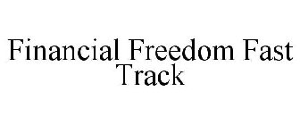 FINANCIAL FREEDOM FAST TRACK