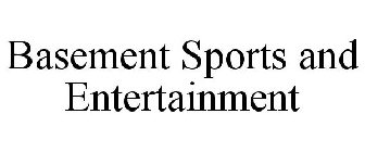 BASEMENT SPORTS AND ENTERTAINMENT