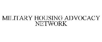 MILITARY HOUSING ADVOCACY NETWORK