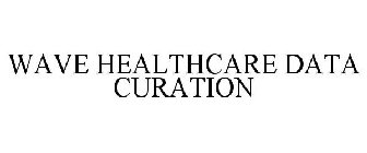 WAVE HEALTHCARE DATA CURATION