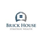BRICK HOUSE STRATEGIC WEALTH