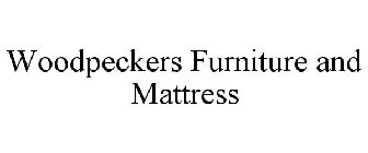 WOODPECKERS FURNITURE AND MATTRESS