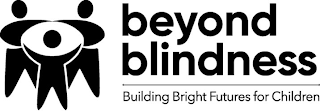 BEYOND BLINDNESS BUILDING BRIGHT FUTURES FOR CHILDREN