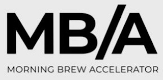 MB/A MORNING BREW ACCELERATOR