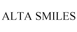 ALTA SMILES