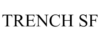 TRENCH SF