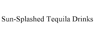 SUN-SPLASHED TEQUILA DRINKS