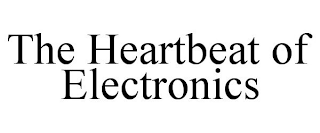 THE HEARTBEAT OF ELECTRONICS