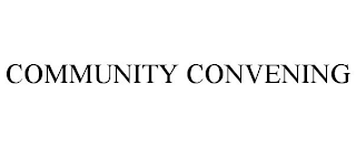 COMMUNITY CONVENING